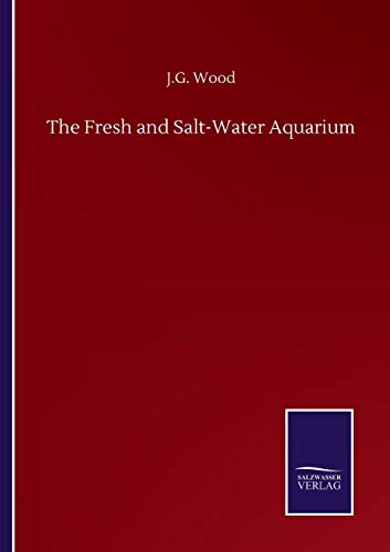 The Fresh and Salt-Water Aquarium
