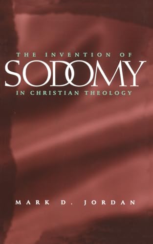The Invention of Sodomy in Christian Theology (Volume 1997) (The Chicago Series on Sexuality, History, and Society)