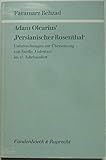 oleariusstraße 7  Adam Olearius\' \'Persianischer Rosenthal\'. Untersuchungen zur Übersetzung von Saadis \'Golestan\' im 17. Jahrhundert