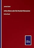  Arthur Blane oder Die Hundert-Kürassiere: Dritter Band