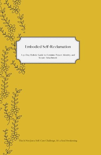 Embodied Self Reclamation: A 30-day holistic journey for women to