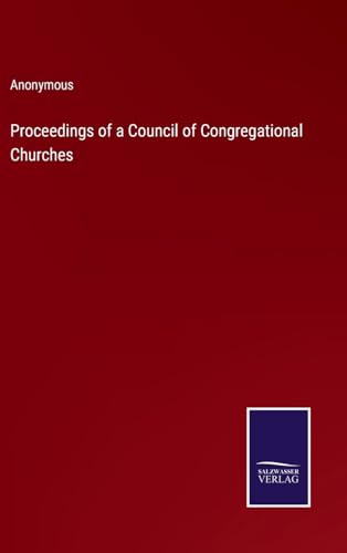 Proceedings of a Council of Congregational Churches
