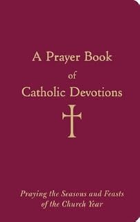 A Prayer Book of Catholic Devotions