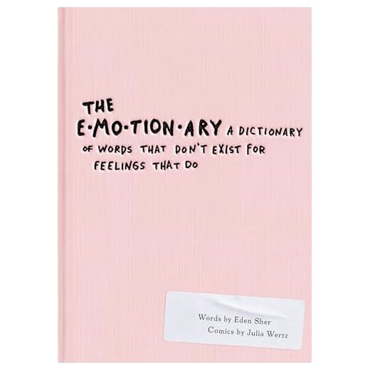 The Emotionary: A Dictionary of Words That Don't Exist for Feelings That Do