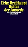  Kultur der Ausrede (suhrkamp taschenbuch wissenschaft)