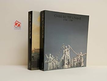 Civilta del '700 a Napoli, 1734-1799, Vol. 1: Napoli, dicembre 1979-ottobre 1980- Napoli, Museo e Gallerie nazionali di Capodimonte (Italian Edition)