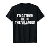 I'd Rather Be In The Villages - US State Florida T-Shirt