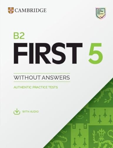  B2 First 5. Student\'s book without Answers. Per le Scuole superiori: Authentic Practice Tests