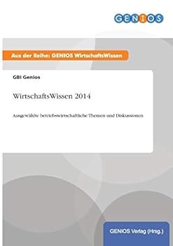 Paperback WirtschaftsWissen 2014: Ausgewählte betriebswirtschaftliche Themen und Diskussionen [German] Book