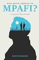 How Much Longer to Mpafi?: A Collection of Essays and Stories B0DB7J3JJC Book Cover