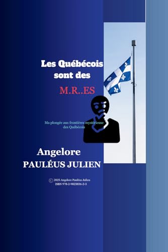 Les Québécois sont des M.R..ES: Ma plongée aux frontières mystérieuses des Québécois (French Edition)