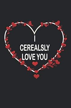 I Cerealsly Love You : Line Journal Notebook for Valentine's Day - Valentine's Day Gift Idea