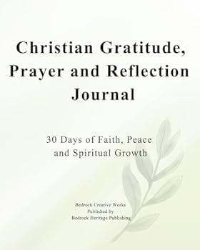 Christian Gratitude, Prayer, and Reflection Journal: 30 Days of Faith, Peace, and Spiritual Growth