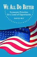 We All Do Better: Economic Priorities for a Land of Oppportunity 0985397292 Book Cover