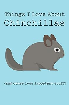 Things I Love about Chinchillas (and Other Less Important Stuff): Blank Lined Journal