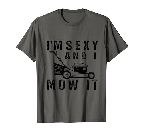 Im Sexy and I Mow It Lustiger Retro Rasenmäher T-Shirt