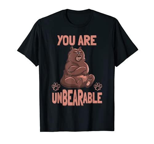 You Are Inbearable Camiseta Funny Grizzly Bear Camiseta