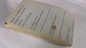 Mrs. Gaskell's Observation and Invention: A Study of Her Non-Biographic Works (New Studies, 2)
