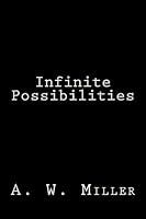 Infinite Possibilities 1502581906 Book Cover
