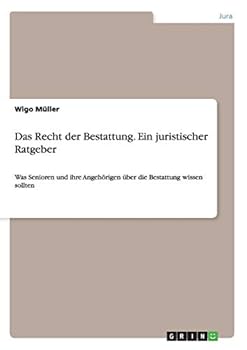 Paperback Das Recht der Bestattung. Ein juristischer Ratgeber: Was Senioren und ihre Angehörigen über die Bestattung wissen sollten [German] Book
