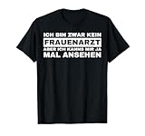 Ich Bin Zwar Kein Frauenarzt Aber Ich Kann