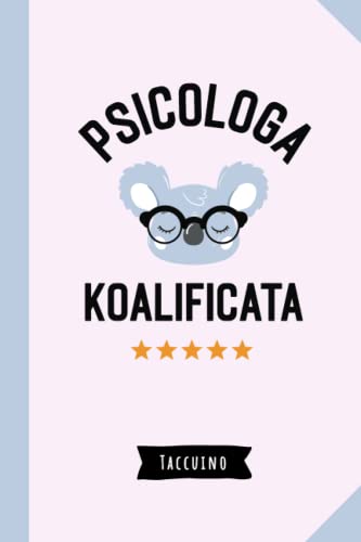 Psicologa Koalificata: Quaderno appunti (A5) | Regalo divertente per una Psicologa per il compleanno o Natale