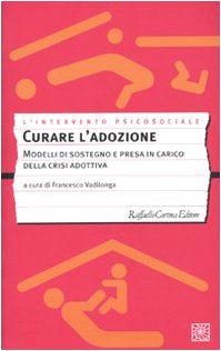 Curare l'adozione. Modelli di sostegno e di presa in carico dei percorsi adottivi