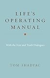 Life's Operating Manual: with the Fear and Truth Dialogues