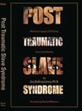 Post Traumatic Slave Syndrome: America's Legacy of Enduring Injury and Healing