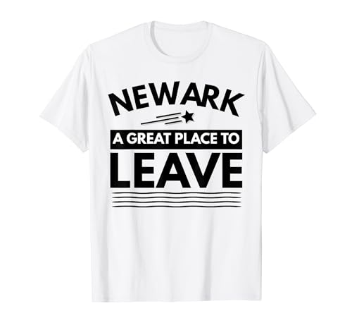 Camiseta divertida de Newark con texto en inglés "A Great Place To Leave Newark NJ Sarcasm Camiseta