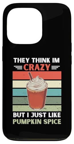 ���B���e�[�W They Think Im Crazy But I Just Like Pumpkin Spice �X�}�z�P�[�X iPhone 13 Pro �p