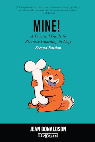 Mine!: A Practical Guide to Resource Guarding in Dogs Second Edition (English Edition)