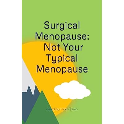 Surgical Menopause ~ Not Your Typical Menopause