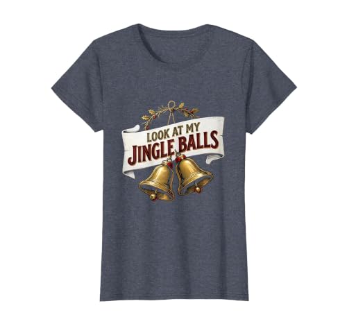 Look At My Jingle Balls Funny Dirty Christmas Adult Humor T-Shirt, Women, Heather Blue, X-Small