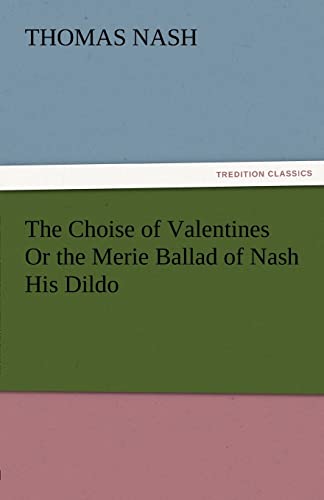 The Choise of Valentines or the Merie Ballad of Nash His Dildo