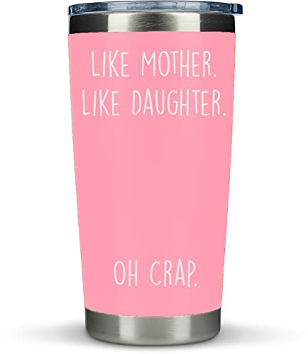 gifts for a daughter traveling abroad Travel mug with the funny text "like mother, like daughter... Oh. Crap"