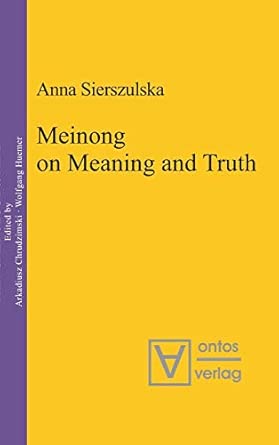 Meinong on Meaning and Truth: A Theory of Knowledge: 6 book cover