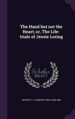 The Hand but not the Heart; or, The Life-trials... 1342354397 Book Cover