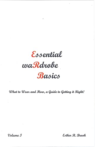 Essential waRdrobe Basics: What to Wear and How, a Guide