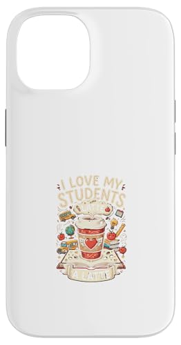 Teacher Coffee ���e����� I Love My Students ���[���A �X�}�z�P�[�X iPhone 14 �p