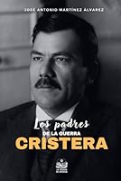 Los padres de la guerra cristera: Ensayo historiográfico (Prisma cristero) (Spanish Edition) B09LZSF3WP Book Cover