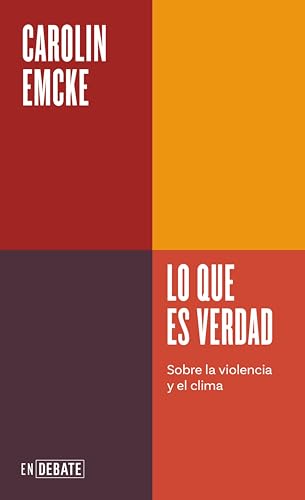 Lo que es verdad (Serie ENDEBATE): Sobre la violencia y el clima