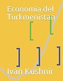 Economia del Turkmenistan - Ivan Kushnir 