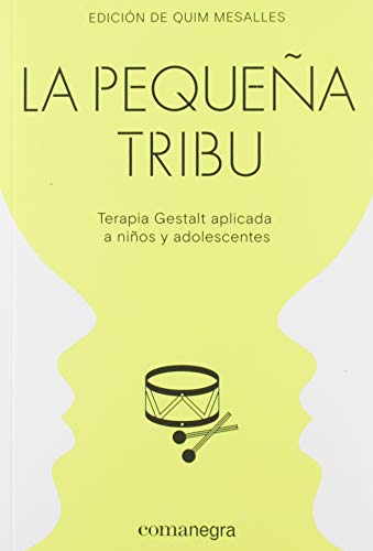 La pequeña tribu: Terapia Gestalt aplicada a niños y adolescentes
