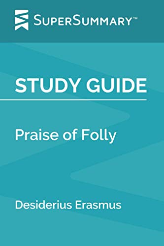 Study Guide: Praise of Folly by Desiderius Erasmus (SuperSummary)