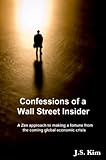 global js  Confessions of a Wall Street Insider, A Zen approach to making a fortune from the coming global economic crisis: A Zen Approach to Making a Fortune from the Coming Global Economic Crisis