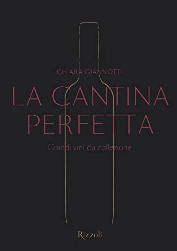  La cantina perfetta. Grandi vini da collezione. Ediz. a colori