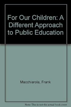 Hardcover For Our Children: A Different Approach to Public Education Book
