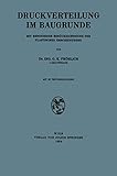 Druckverteilung im Baugrunde: Mit Besonderer Berücksichtigung der Plastischen Erscheinungen