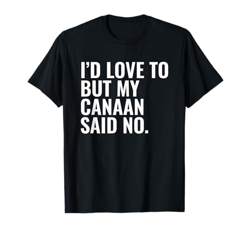 Canaan Dog Owner I'd Love to My Funny Quote T-Shirt